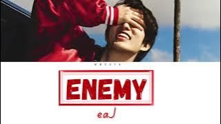 eaJ - Enemy (English Lyrics) | mwday6