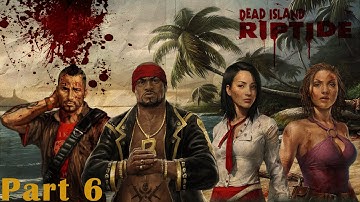 Dead Island Riptide Gameplay Walkthrough Part 6 - Chapter 3: (The Ritual)