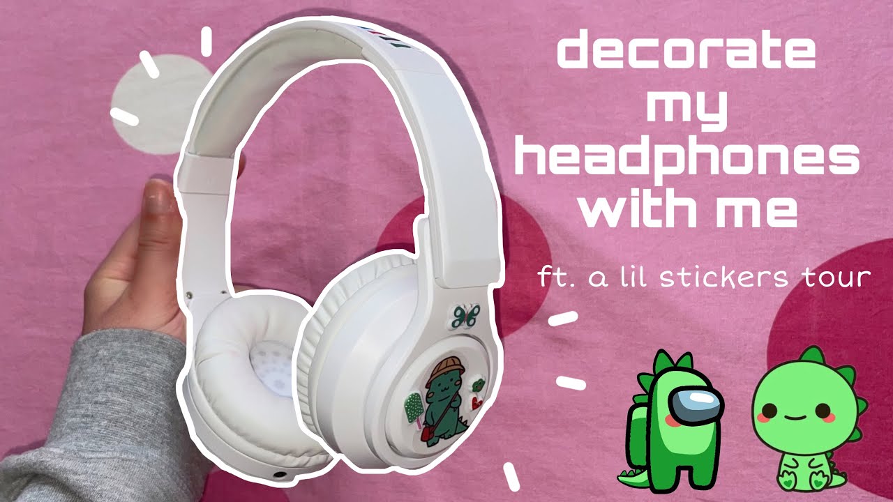 decorate my headphones with me 🌱 + showing you my stickers 