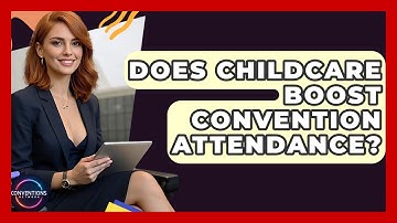 Does Childcare Boost Convention Attendance? - Conventions Network