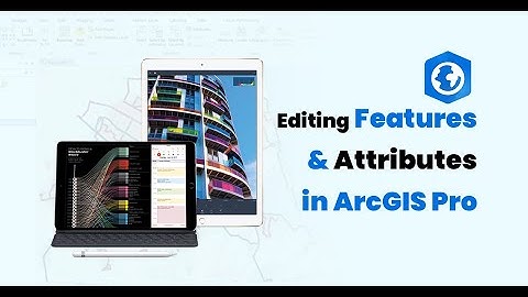 Editing Features & Attributes in ArcGIS Pro