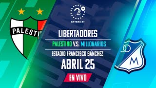 PALESTINO Vs MILLONARIOS - LIBERTADORES EN VIVO