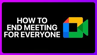 How To End Google Meet Meeting For Everyone Tutorial