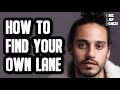 HOW TO FIND YOUR OWN LANE
