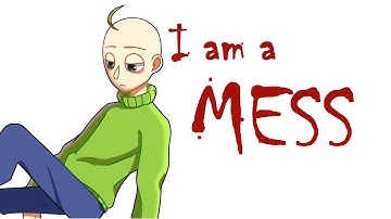 I am a mess | MEME | Baldi
