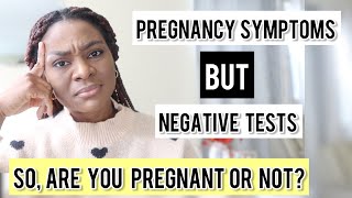 Feeling Very PREGNANT + Pregnancy Symptoms BUT NEGATIVE Test Results. Is This Normal?