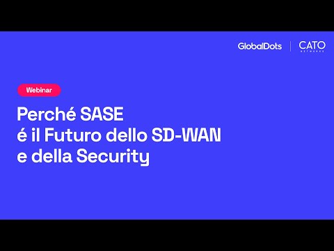 GlobalDots x Cato Networks Webinar | Why SASE is the Future of SD WAN and Security (Italian)