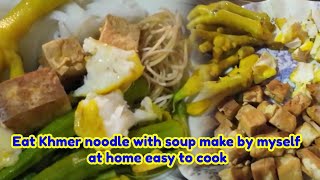Eat Khmer noodle with soup make by myself at home easy to cook