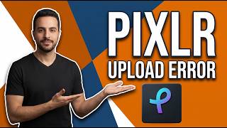 Pixlr Upload Error [Quick Fix Guide]