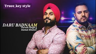 Param Singh & Kamal Kahlon - Daru Badnaam (feat. Pratik Studio) (truee_key style)