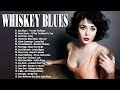 Top 50 Best Blues Songs - Relaxing Greatest Collection Of Whiskey Blues - The Best Blues Jazz Music