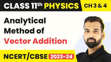 Analytical Method of Vector Addition - Vectors | Class 11 Physics