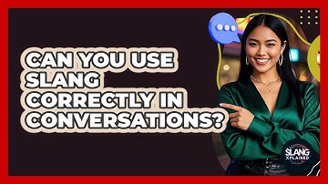 Can You Use Slang Correctly In Conversations? - SlangXplained