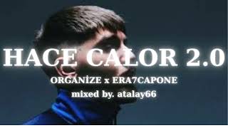 Hace Calor 2.0 - - Organi̇ze & Era7Capone [Mixed By. Atalay66]