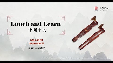 Mandarin Lunch and Learn, Session 48: 09.12.25