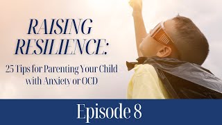 Raising Resilience: Episode 8 (Tips 19-20)