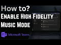 How to Enable High Fidelity Music Mode in Microsoft Teams (2026)