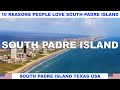 10 REASONS WHY PEOPLE LOVE SOUTH PADRE ISLAND TEXAS USA