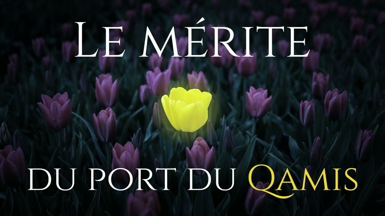 le mérite du port du Qamis
