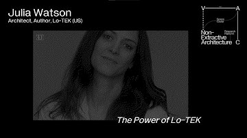 Julia Watson: The Power of Lo-TEK
