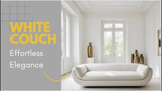 Modern & Cozy: White Couch Styling Tips for Every Home