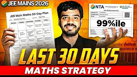 JEE Mains 2026 Maths: Guaranteed 99%ile in 30 Days | Important Chapters Roadmap