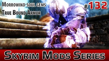 ★ Skyrim Mods Series - #132 - Morrowind Like Soul Gems, True Bound Armor Playable