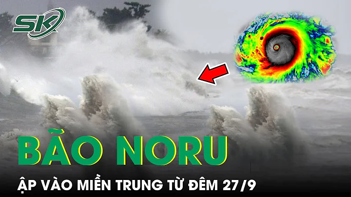 Bo Noru  B Min Trung T m 27/9, Bin ng D Di, Cnh Bo...