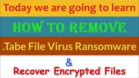 Remove .Tabe File Virus/.Tabe Ransomware (+Recover .tabe Files)