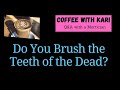 Coffee with Kari- Live Chat with a Mortician