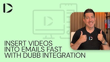 Insert Videos into Emails Fast with Dubb Integration