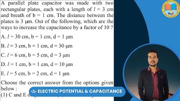 A parallel plate capacitor was made with two rectangular plates, each with a length of l = 3 cm and