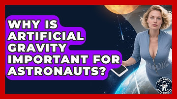 Why Is Artificial Gravity Important For Astronauts? - All About Astronauts