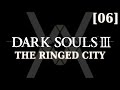 Dark Souls 3: The Ringed City - прохождение/гайд [06] - Финал