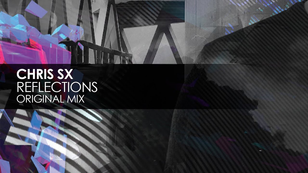 Chris SX - Reflections adlı videoyu YouTube'da izle Chris SX - Reflections adlı videoyu YouTube'da izle