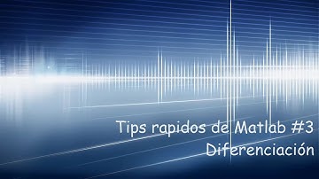 Tips rapidos de Matlab 3: Derivadas en Matlab | Derivadas con Matlab | Derivación