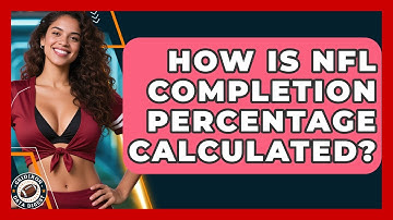 How Is NFL Completion Percentage Calculated? - Gridiron Data Digest