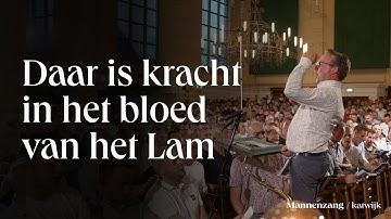 Daar is kracht in het bloed van het Lam | 1700 mannen zingen | Katwijk aan Zee