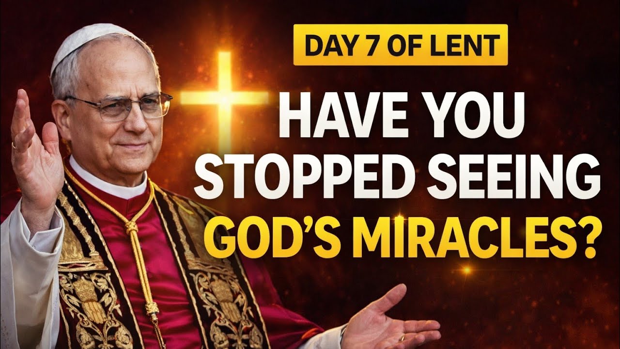 Day 7 of Lent Reflection: Have You Stopped Seeing God’s Daily Miracles?