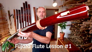 FUJARA Playing Tutorial - Lesson #1 How To Hold / Play First Notes