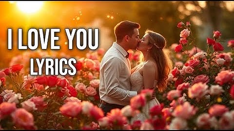 I Love You (Lyrics Video) | Romantic Love Song | Bronze Music