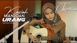 Chenia - Kasiah Manjoan Urang (Official Music Acoustic)