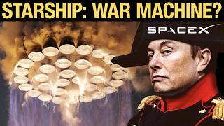 They REALLY Want SpaceX Starship to be a War Machine