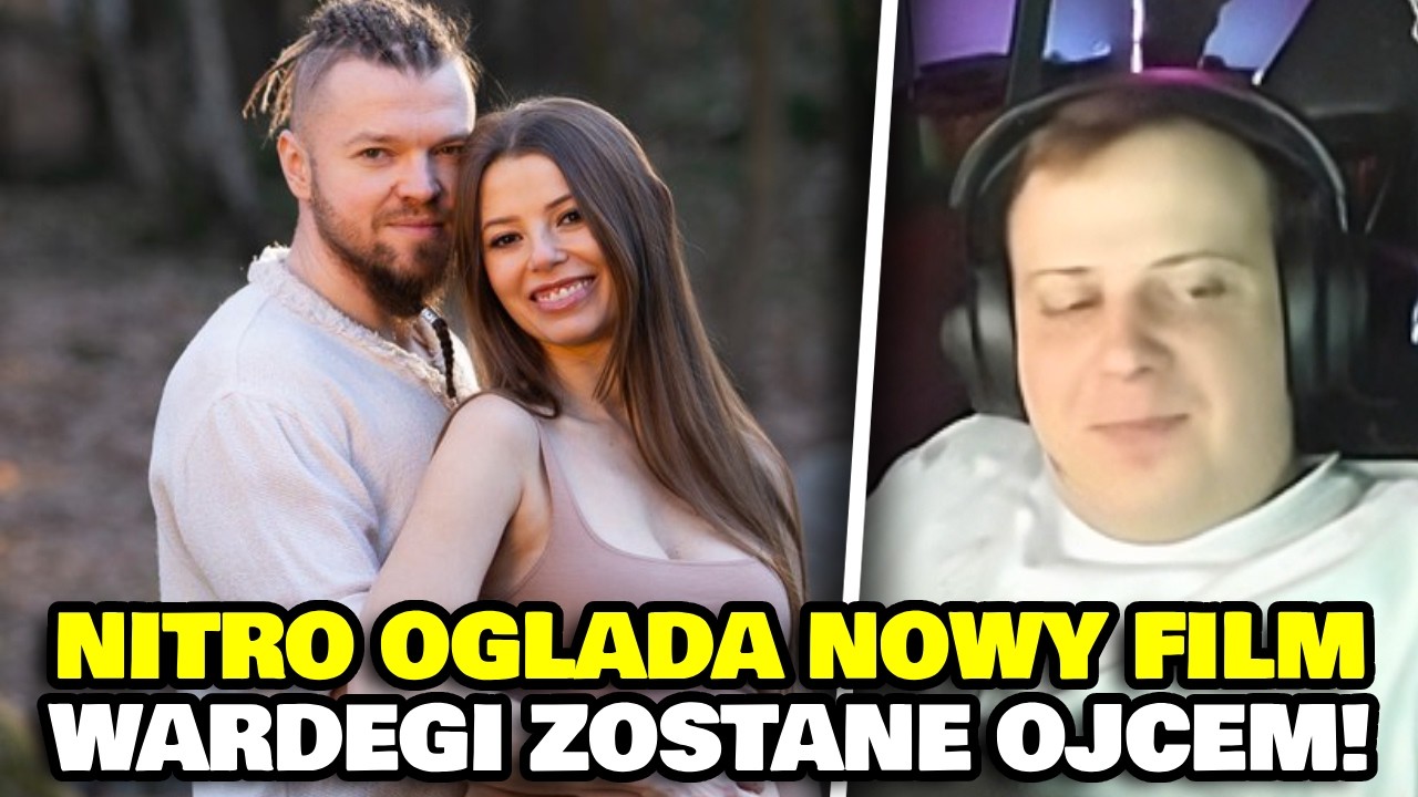 NITRO OGLADA NOWY FILM WARDEGI ZOSTANĘ OJCEM!!! BĘDZIEMY MIELI DZIECKO!