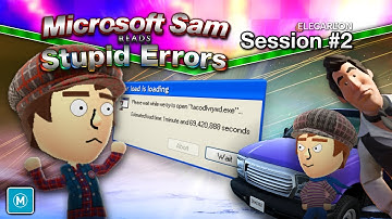 Microsoft Sam reads Stupid Errors, Session #2: Welcome to Hell