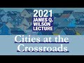 2021 James Q. Wilson Lecture: Cities at the Crossroads