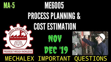 ME6005 | PROCESS PLANNING AND COST ESTIMATION | IMPORTANT QUESTIONS | MECHALEX | ANNAUNIVERSITY