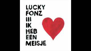 Lucky Fonz III - Ik Heb Een Meisje