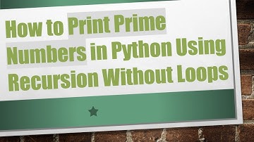 How to Print Prime Numbers in Python Using Recursion Without Loops