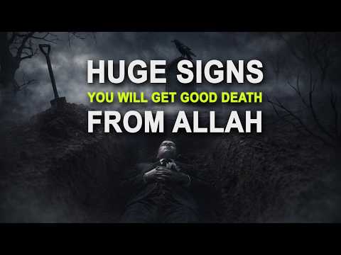 SIGNS YOU WILL GET GOOD DEATH FROM ALLAH